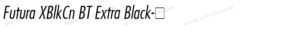 Futura XBlkCn BT Extra Black字体转换